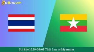 Soi kèo 16:30-08/08 Thái Lan vs Myanmar