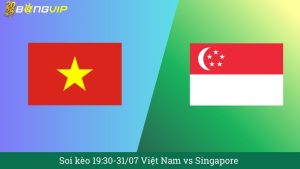 Soi kèo 19:30-31/07 Việt Nam vs Singapore