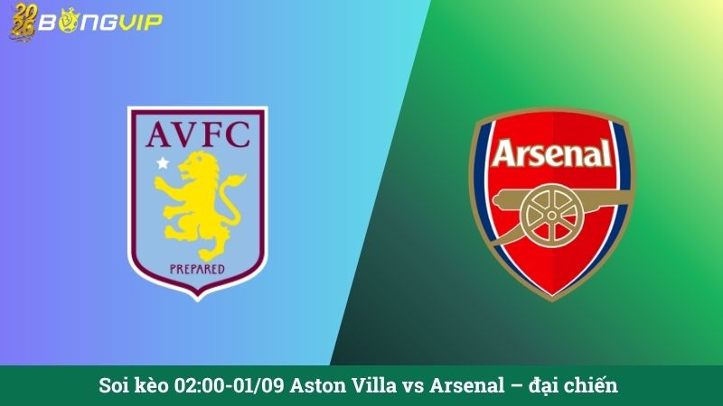 Soi kèo 02:00-01/09 Aston Villa vs Arsenal - đại chiến