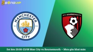 Soi kèo 20:00-23/08 Man City vs Bournemouth – Mưa gôn khai màn