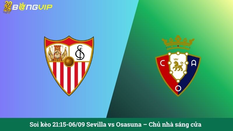 Soi kèo 21:15-06/09 Sevilla vs Osasuna – Chủ nhà sáng cửa