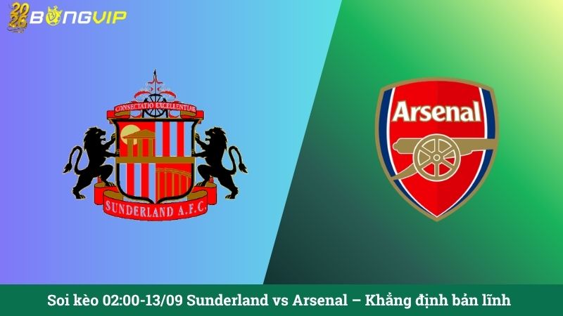Soi kèo 02:00-13/09 Sunderland vs Arsenal – Khẳng định bản lĩnh